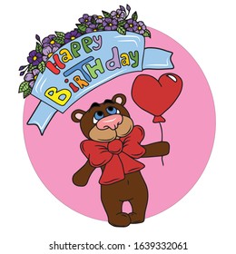 Vector birthday greeting card decorated with flowers. Cute bear with a bow on his neck and a ball in his paw . design for a holiday, banners and postcards.