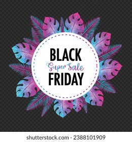 Vector Black Friday Frame with Glowing Neon Light Tropical Palm Leaves Frame Neon Magenta and Blue Palm Leaves Round Frame Modern and Trendy Super Sale on a Shopping Tag Paper Banner Template