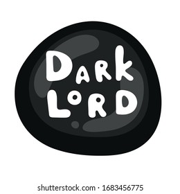 Vector black glossy button. Text Dark Lord. Promo sale sticker, cute label icon with rounded white text. Vector black doodle tag or quality mark badge for teen template design. Comics, gaming, button