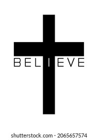 Vector black icon stencil Cross of Jesus Christ with word Believe. Bible quote.Christian calligraphy lettering.Christmas.Believer.Believed.T shirt print design.Vinyl wall sticker decal,DIY.Cricut.Sign