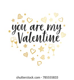 Vector black lettering for Valentine's day on white background. You are my Valentine poster. Greeting romantic card with hand drawn gold hearts, stars and glasses. February 14