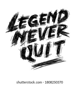 vector black line scribble forming "LEGEND NEVER QUIT" inscription. can be used as wallpaper and motivating background.