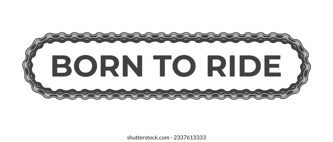 Vector black sticker gear wheel with circular bicycle chain an text: Born to ride. Isolated on white background.