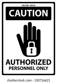 Vector : Black and White Caution Plate For Safety Present By Authorized Personnel Only Text With Hand and Key Lock Sign Isolated on White Background 