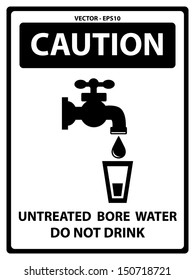 Vector : Black and White Caution Plate For Safety Present By Untreated Bore Water Text With Tap Water Or Water Supply and Water Glass Sign Isolated on White Background 