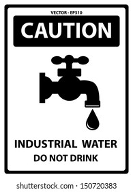 Vector : Black and White Caution Plate For Safety Present By Caution and Industrial Water Do Not Drink Text With Tap Water Or Water Supply Sign Isolated on White Background 