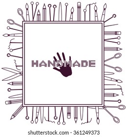 Vector black and white frame with brush, needle, thread, knitting needles, pencil, scissors, hand and lettering "handmade" embroidered cross. Set of tools for do it yourself for crafters and creators.