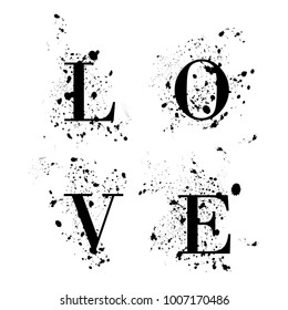 Vector black, white graphic grunge illustration of lettering love with ink blot, brush strokes, drops. Hand drawn paint texture on white background for Valentines Day