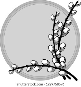 Vector black and white illustration with a blank space for the inscription, willow twigs