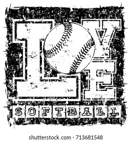 Vector black and white inscription love softball with ball on grunge background. Design for tattoo or print t-shirt.