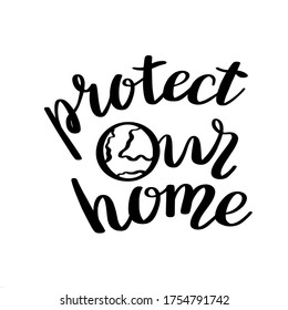 Vector black and white lettering Protect our home