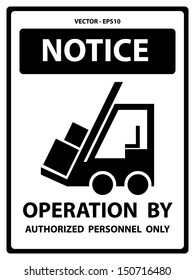 Vector : Black and White Notice Plate For Safety Present By Notice and Operation By Authorized Personnel Only Text With Forklift Sign Isolated on White Background