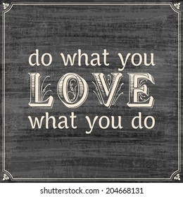 Vector blackboard poster: do what you love, love what you do