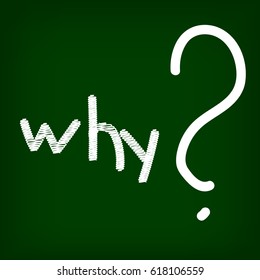 Vector blackboard with the question why written