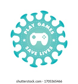 Vector blue circle stickers. Symbol coronavirus with text: Play games save lives. Isolated on white background.