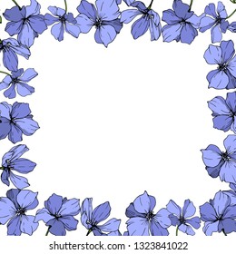 Vector Blue Flax floral botanical flower. Wild spring leaf wildflower isolated. Engraved ink art. Frame border ornament square.
