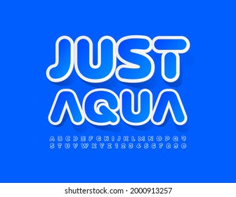 Vector blue template Just Aqua. Creative sticker Font. Bright modern Alphabet Letters and Numbers set