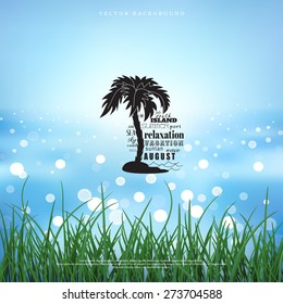Vector blurred background. Marine style. Badge in the shape of palm and island. The inscription as the sun. Background with sun glare on the surface of the sea. The grass in the foreground