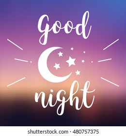 Vector blurred background with moon, stars and calligraphic inscription Good night.