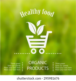 Vector blurred nature background with eco label of Organic Farm Fresh Food. Think green. Premium quality green product. Quote. Environmental protection. Green Eco Shopping Cart.