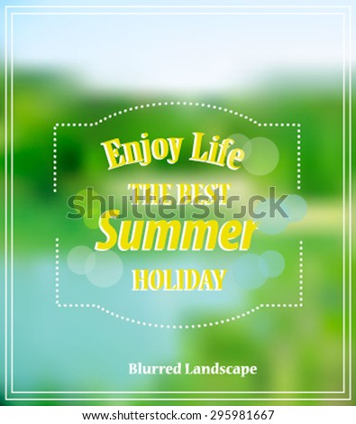 Vector blurred nature background. Enjoy Life. The best Summer Holiday. Illustration environmentally friendly planet. Think green. Ecology Concept.