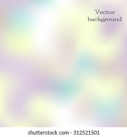 Vector blurred pastel abstract background. Bokeh effect. Soft light background for flyer, blank, card, banner, invitation, brochure cover design template. 