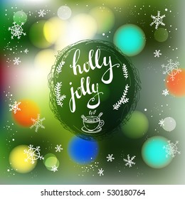 Vector blurred winter abstract background. Christmas tree backdrop. Greeting card with lettering holly jolly. 