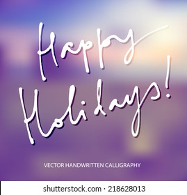 Vector blurry soft holiday greeting card with photographic bokeh background. Smooth unfocused film effect. Handwritten calligraphy.