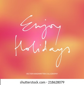 Vector blurry soft holiday greeting card with photographic bokeh background. Smooth unfocused film effect. Handwritten calligraphy.