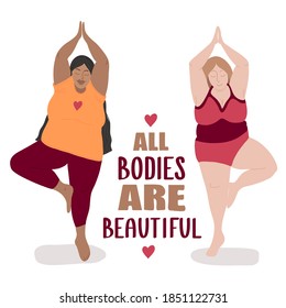 Vector body positive illustration isolated on white. Attractive plus-size models. Two fat young women in a yoga pose. Love your body concept. "All bodies are beautiful" phrase 