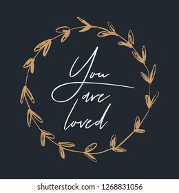 Vector boho floral frame and sign You are loved. Single image on white background, template.