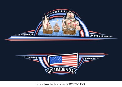 Vector border for Columbus Day with blank copyspace for congratulation text, decorative greeting card with illustration of 3 vintage ships, national US flag and words columbus day on dark background