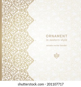 Vector border in Eastern style. Ornate element for design and place for text. Ornamental lace pattern for wedding invitations and greeting cards. Traditional decor.
