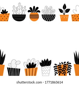 Vector border of indoor plants. Home decor, gardening, potted flowers. Room decoration. Stylized design illustration on a white background. Space for text.