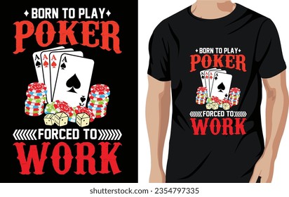 Vector born to play poker forced to work poker quotes t shirt design vector graphic