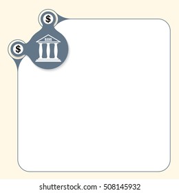Vector box to fill your text and bank icon