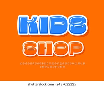 Vector bright Advertisement Kids Shop. Trendy Orange Font. Funny Glossy Alphabet Letters and Numbers set.