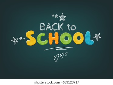 Vector Bright Back To School Design Template With Modeling Clay Lettering On The Chalkboard