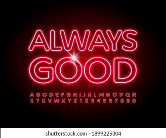 Vector bright badge Always Good. Red Neon Alphabet Letters and Numbers set. Modern Electric Font