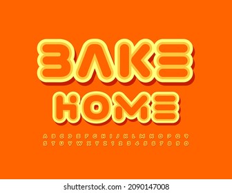 Vector bright badge Bake Home. Sticker style Font. Modern creative Alphabet Letters and Numbers set