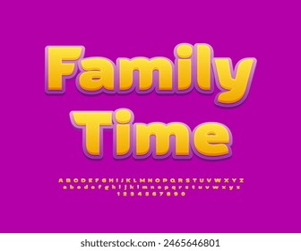 Vector bright badge Family Time. Trendy Creative Font. Artistic Alphabet Letters and Numbers set.