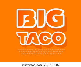 Vector bright banner Big Taco. Creative sticker Font. Modern Orange Alphabet Letters and Numbers set.