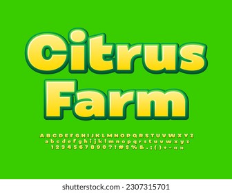 Vector bright banner Citrus Farm. Green and Yellow modern Font. Creative Alphabet Letters, Numbers and Symbols set