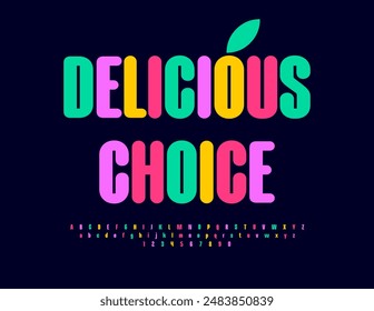 Vector bright banner Delicious Choice for Cafe, Bakery and Shop. Creative Colorful Font. Artistic Alphabet Letters and Numbers set.