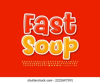 Vector bright banner Fast Soup. Creative Handwritten Font. Modern Alphabet Letters and Numbers set