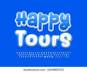 Vector bright Banner Happy Tours Funny handwritten Font. Playful style Alphabet Letters, Numbers and Symbols set