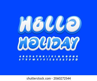 Vector bright Banner Hello Holiday. Playful White Font. Artistic Alphabet Letters and Numbers set