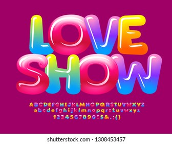 Vector bright banner Love Show with glossy Font. Colorful sweet Alphabet Letters, Numbers and Symbols