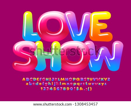 Vector bright banner Love Show with glossy Font. Colorful sweet Alphabet Letters, Numbers and Symbols