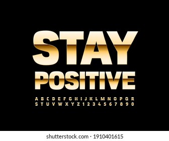 Vector Bright Banner Stay Positive. Shiny Gold Font. Luxury Style Alphabet Letters And Numbers Set